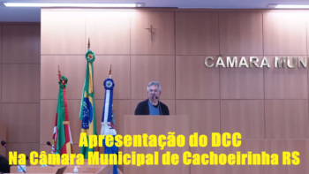 Apresentação do DCC na Câmara Municipal de Cachoeirinha RS